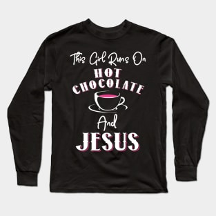 This Girl Runs In Hot Chocolate and Jesus Long Sleeve T-Shirt